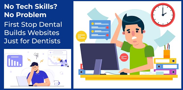 No Tech Skills? No Problem First Stop Dental Builds Websites Just for Dentists